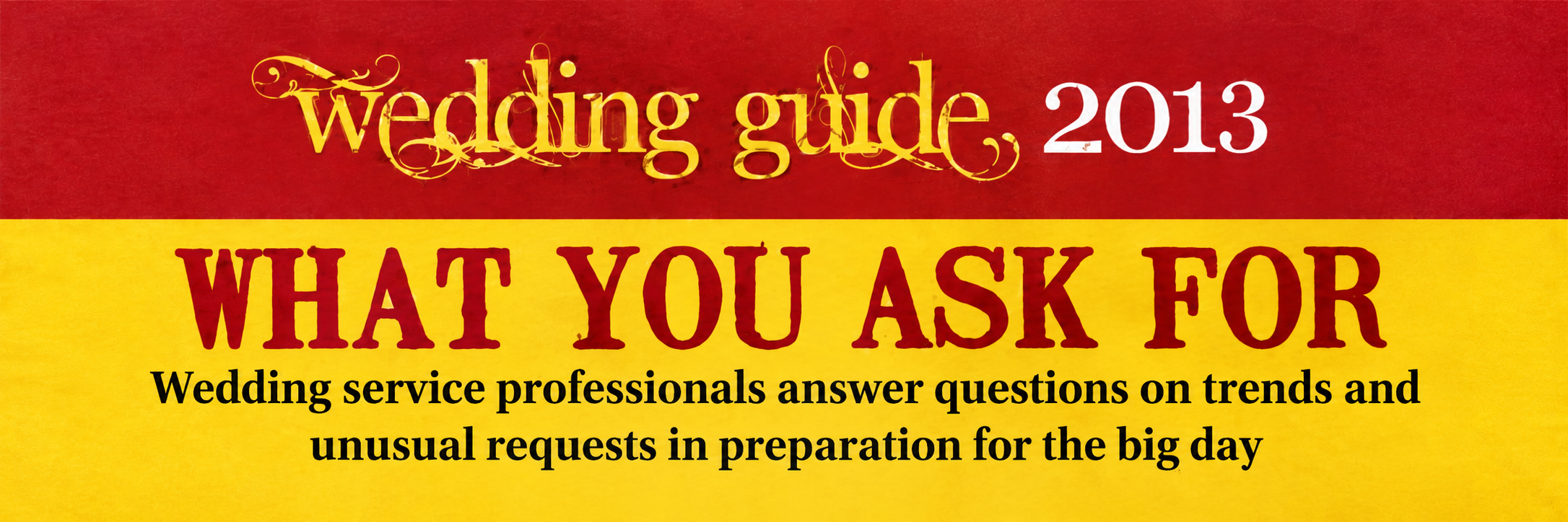 Metroland Wedding Guide 2013: What You Ask For.